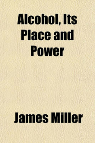 Cover of Alcohol, Its Place and Power