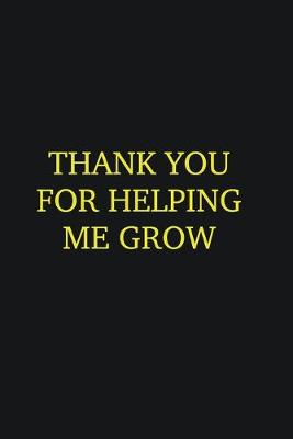 Book cover for Thank you for helping me grow