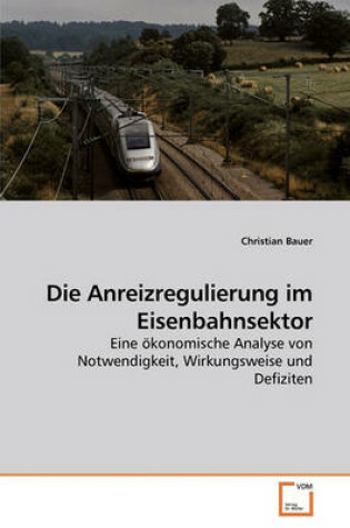 Cover of Die Anreizregulierung im Eisenbahnsektor