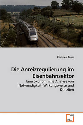 Book cover for Die Anreizregulierung im Eisenbahnsektor