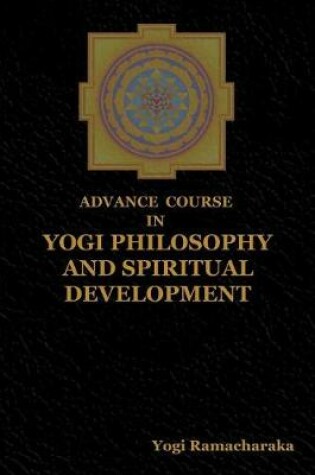 Cover of Advance Course in Yogi Philosophy and Spiritual Development