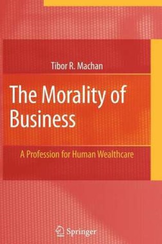 Cover of The Morality of Business: A Profession for Human Wealthcare