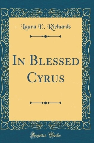 Cover of In Blessed Cyrus (Classic Reprint)