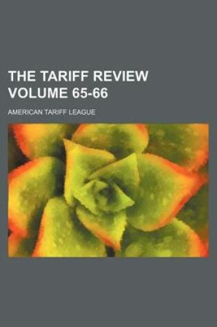 Cover of The Tariff Review Volume 65-66