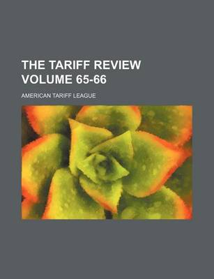 Book cover for The Tariff Review Volume 65-66