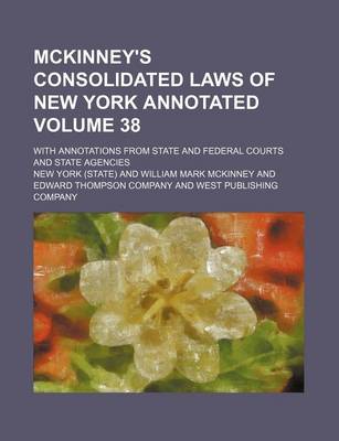 Book cover for McKinney's Consolidated Laws of New York Annotated Volume 38; With Annotations from State and Federal Courts and State Agencies