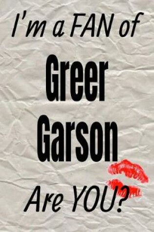 Cover of I'm a Fan of Greer Garson Are You? Creative Writing Lined Journal