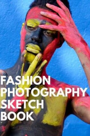 Cover of Fashion Photography Sketch Book