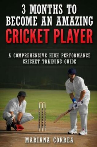 Cover of 3 MONTHS TO BECOME An AMAZING CRICKET PLAYER