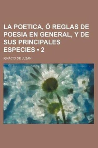 Cover of La Poetica, O Reglas de Poesia En General, y de Sus Principales Especies (2)