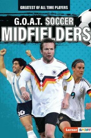 Cover of G.O.A.T. Soccer Midfielders