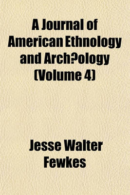 Book cover for A Journal of American Ethnology and Archaeology (Volume 4)