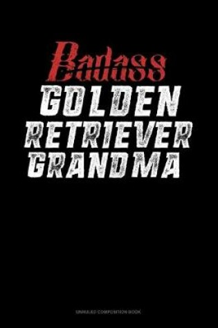 Cover of Badass Golden Retriever Grandma