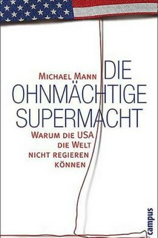 Cover of Die Ohnmdchtige Supermacht - Warum die USA die Welt Nicht Regieren Kvnnen