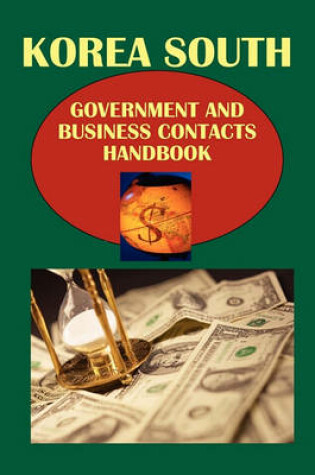 Cover of Korea South Government and Business Contacts Handbook Volume 1. Trade, Investment and Business Development Contacts