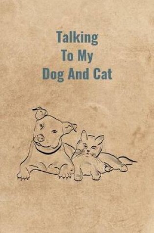 Cover of Talking To My Dog And Cat