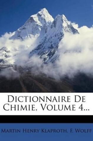 Cover of Dictionnaire de Chimie, Volume 4...