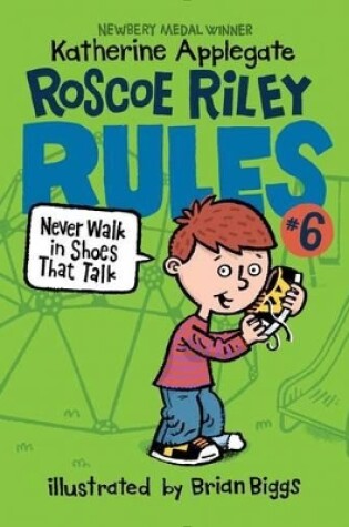 Cover of Roscoe Riley Rules #6: Never Walk in Shoes That Talk