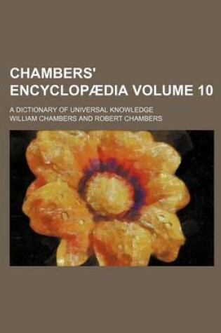 Cover of Chambers' Encyclopaedia Volume 10; A Dictionary of Universal Knowledge