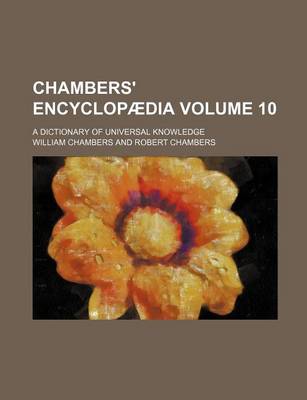 Book cover for Chambers' Encyclopaedia Volume 10; A Dictionary of Universal Knowledge