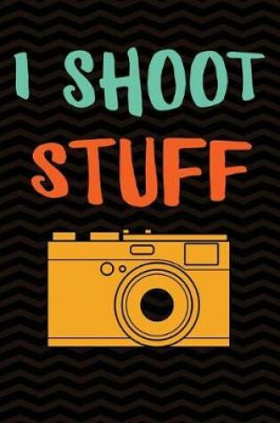 Cover of I Shoot Stuff