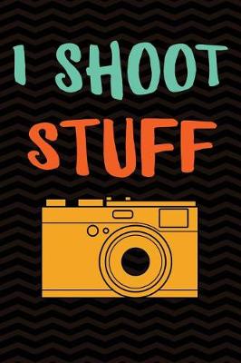 Book cover for I Shoot Stuff