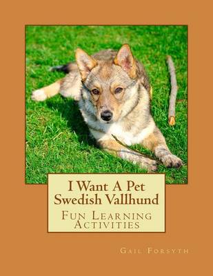 Book cover for I Want A Pet Swedish Vallhund