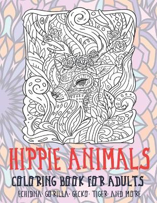 Book cover for Hippie Animals - Coloring Book for adults - Echidna, Gorilla, Gecko, Tiger, and more