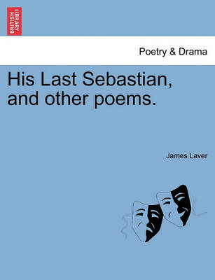 Book cover for His Last Sebastian, and Other Poems.