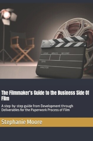 Cover of The Filmmaker's Guide to the Business Side Of Film