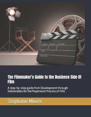 Cover of The Filmmaker's Guide to the Business Side Of Film