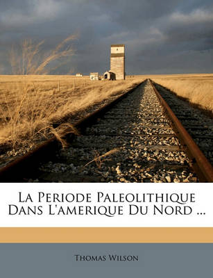 Book cover for La Periode Paleolithique Dans L'Amerique Du Nord ...