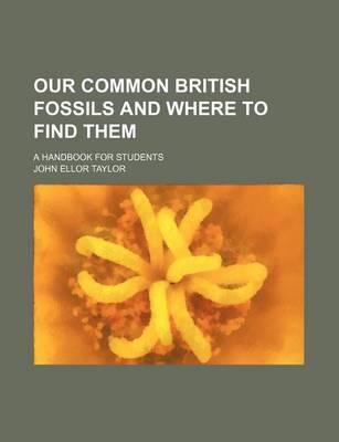 Book cover for Our Common British Fossils and Where to Find Them; A Handbook for Students