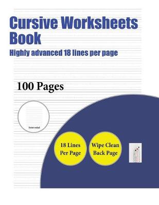 Cover of Cursive Worksheets Book (Highly advanced 18 lines per page)