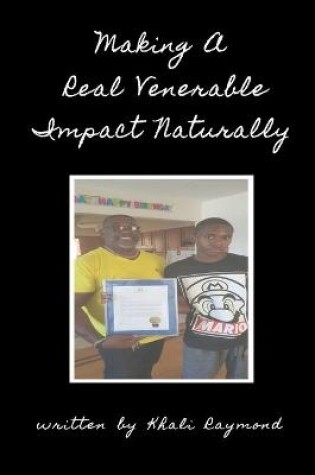 Cover of Making A Real Venerable Impact Naturally