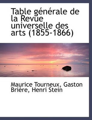 Book cover for Table G N Rale de La Revue Universelle Des Arts (1855-1866)