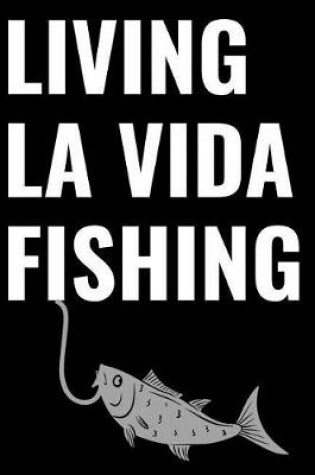 Cover of Living La Vida Fishing