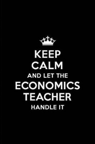 Cover of Keep Calm and Let the Economics Teacher Handle It