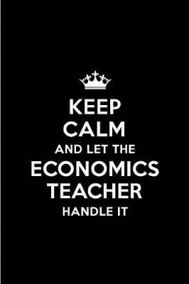 Book cover for Keep Calm and Let the Economics Teacher Handle It