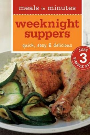 Cover of Meals in Minutes: Weeknight Suppers