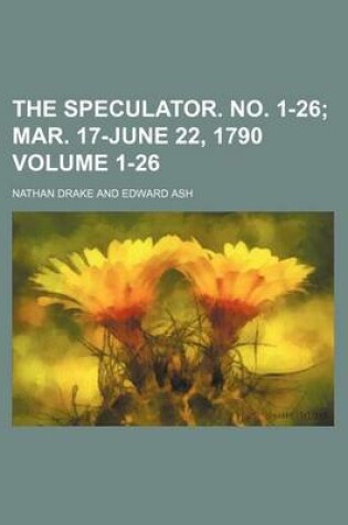 Cover of The Speculator. No. 1-26 Volume 1-26; Mar. 17-June 22, 1790