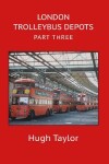 Book cover for London Trolleybus Depots Part Three