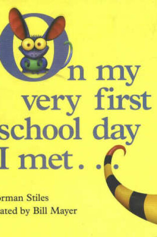 Cover of On My Very First School Day I Met...