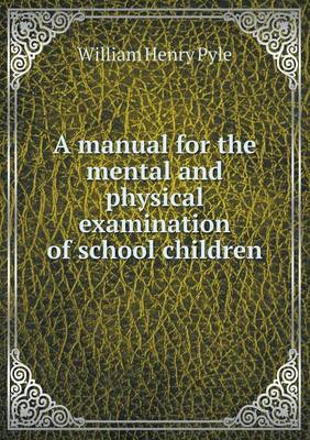 Book cover for A manual for the mental and physical examination of school children