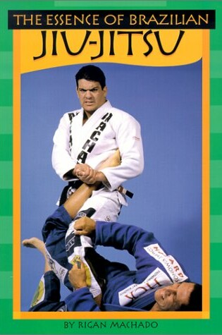 Cover of The Essence of Brazilian Jiu-jitsu