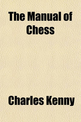 Book cover for The Manual of Chess; Containing the Elementary Principles of the Game