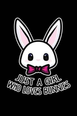 Cover of Just A Girl Who Loves Bunnies