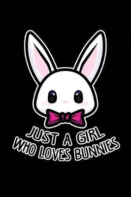 Book cover for Just A Girl Who Loves Bunnies