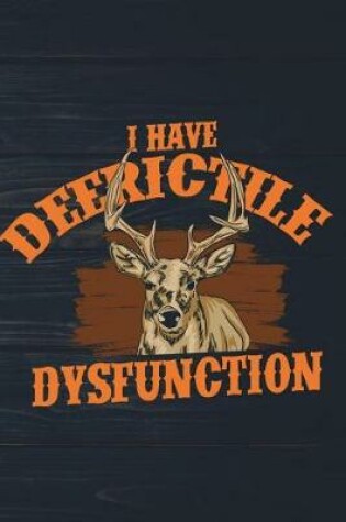 Cover of I Have Deerictile Dysfunction