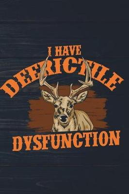 Book cover for I Have Deerictile Dysfunction